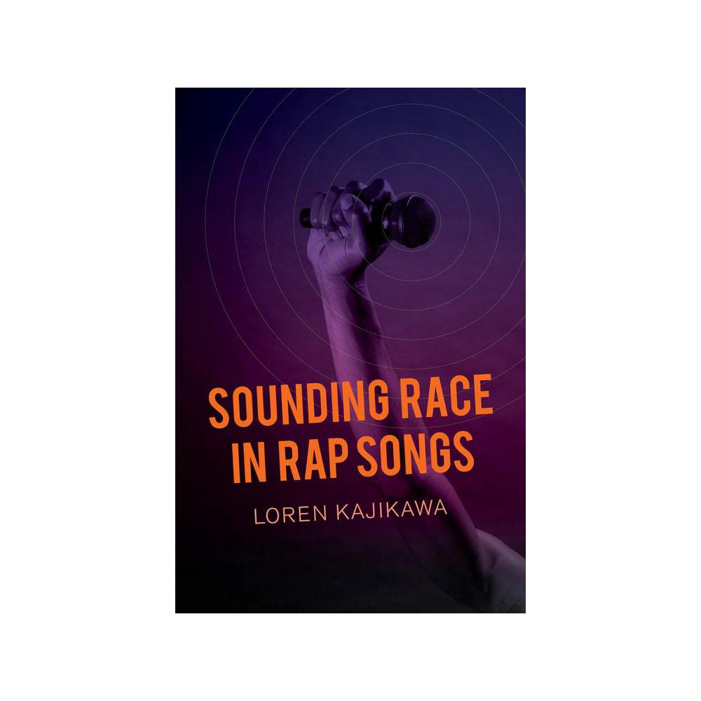 Kajikawa, Loren, Sounding Race in Rap Songs, 9780520283992, University of California Press, 15, Music, Books, 174489